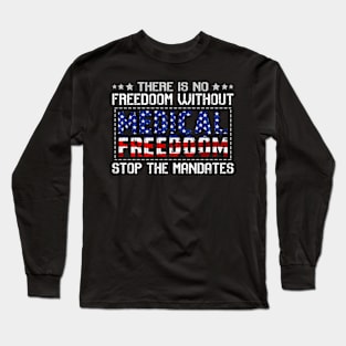 Medical Freedom Stop the Mandates Long Sleeve T-Shirt